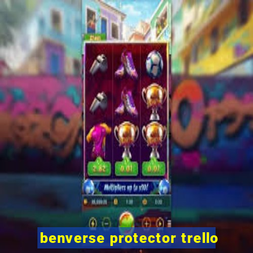 benverse protector trello